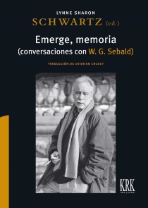 Emerge, memoria (conversaciones con W. G. Sebald)
